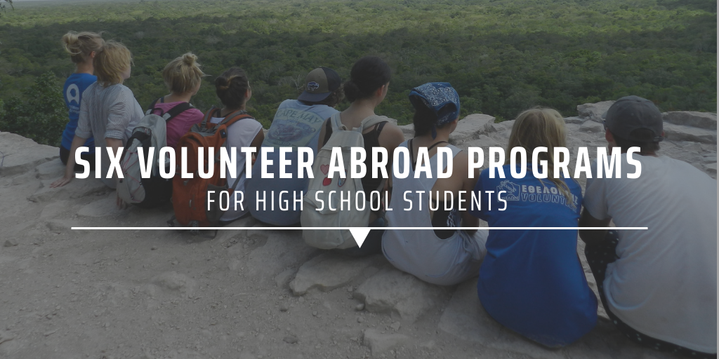 Six volunteer abroad programs for high school students