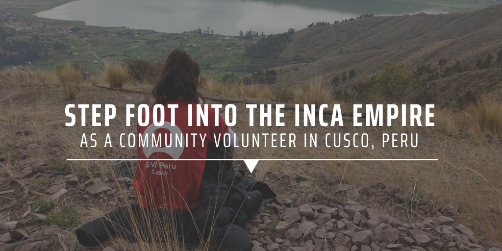 Step foot into the Inca Empire as a community volunteer in Cusco, Peru