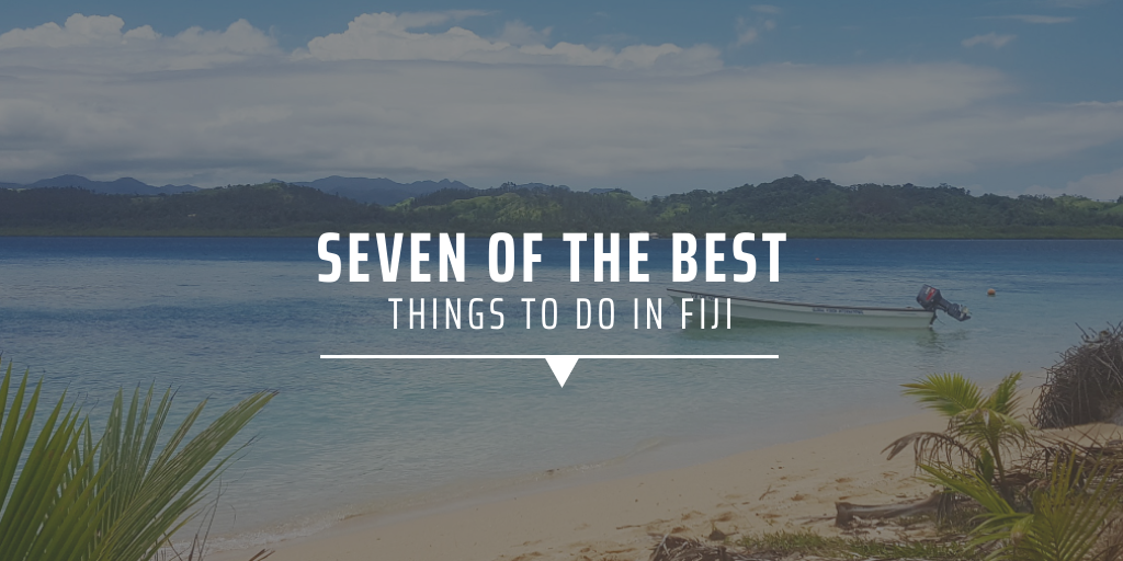 Seven of the best things to do in Fiji
