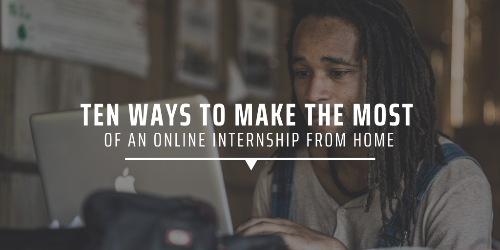 Ten ways to make the most of an online internship from home
