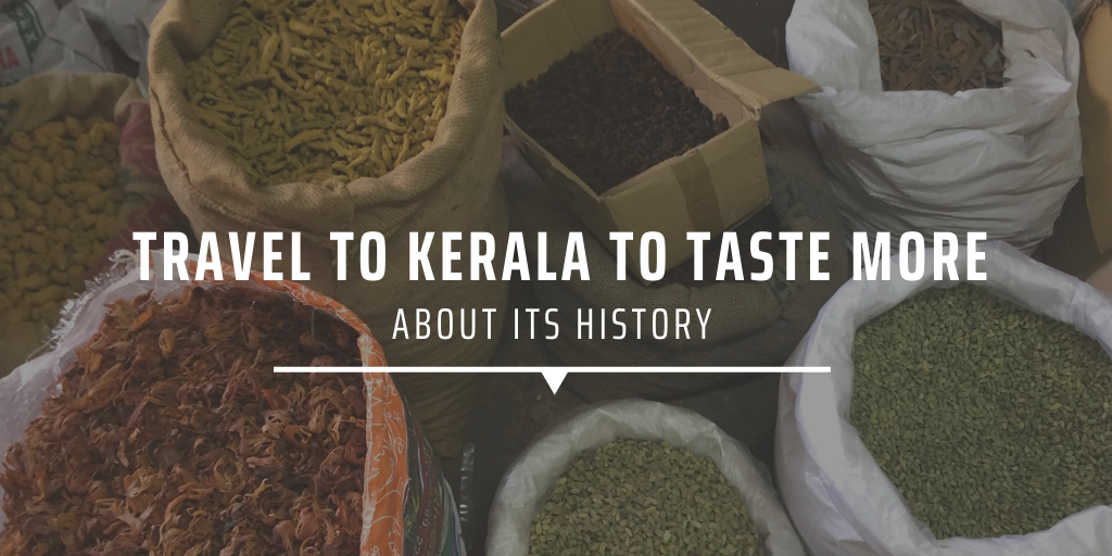 Travel to Kerala to taste more about it's history