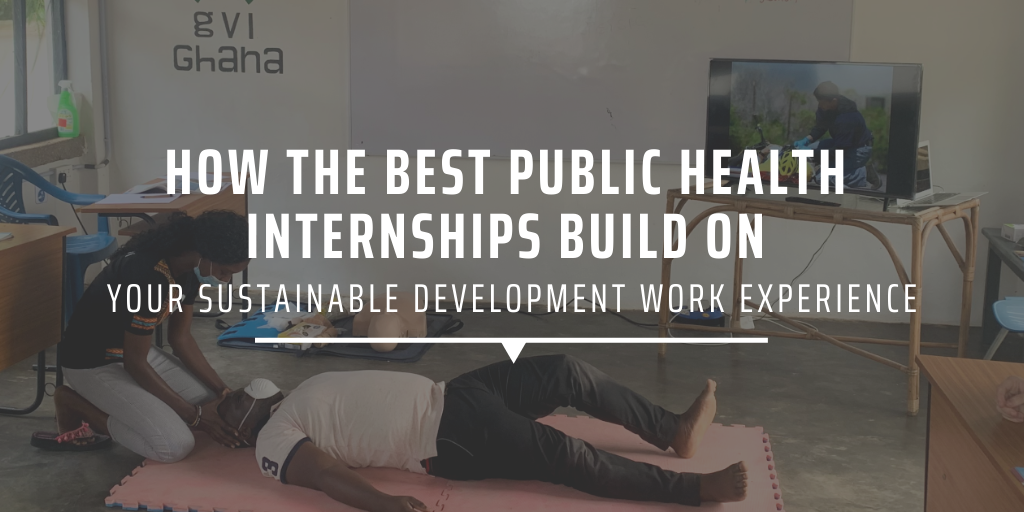 How the best public health internships build on your sustainable development work experience