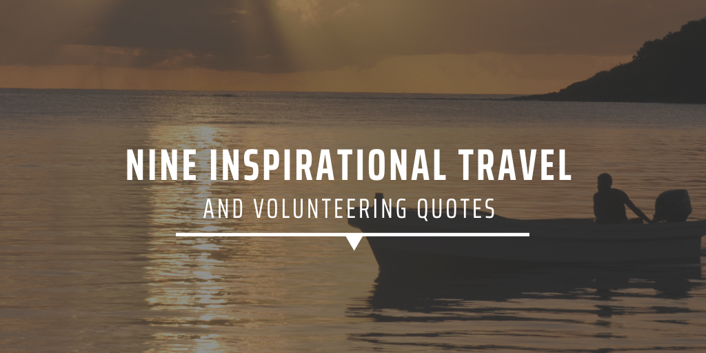 Nine inspirational travel and volunteering quotes