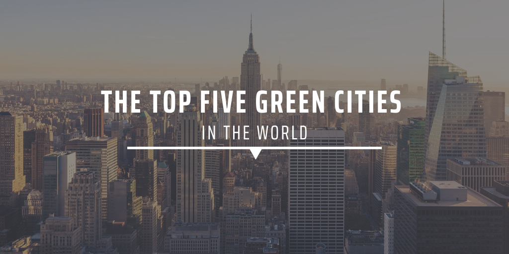 The top five green cities in the world